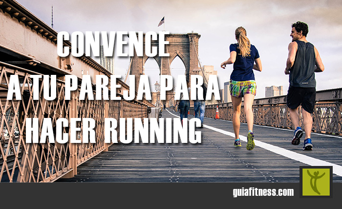 Cómo convencer a tu pareja para practicar running juntos